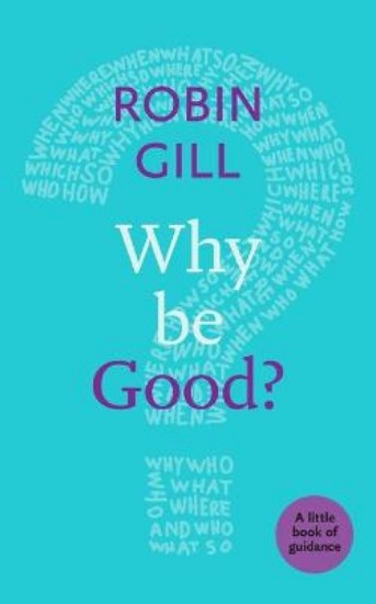 Picture of Why be Good?: A Little Book of Guidance