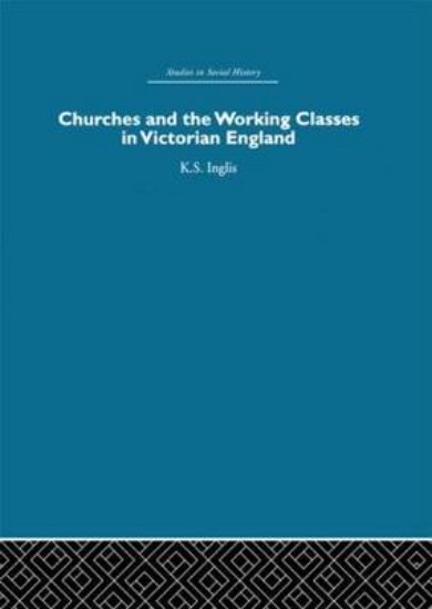 Picture of Churches and the Working Classes in Victorian England