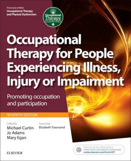 Picture of Occupational Therapy for People Experiencing Illness, Injury or Impairment [Previously Entitled Occupational Therapy and Physical Dysfunction]: Promoting Occupation and Participation 7ed