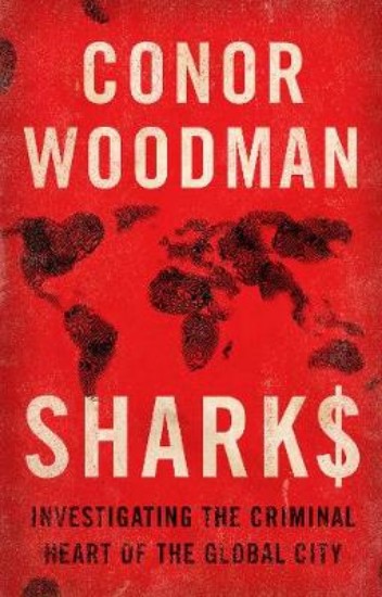 Picture of Sharks: Investigating the Criminal Heart of the Global City