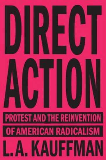 Picture of Direct Action: Protest and the Reinvention of American Radicalism