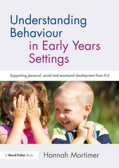 Picture of Understanding Behaviour in Early Years Settings: Supporting Personal, Social and Emotional Development from 0-5