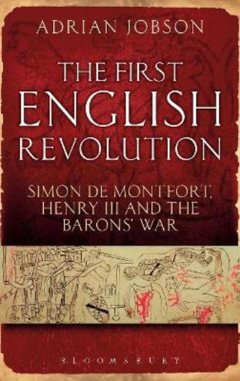 Picture of First English Revolution: Simon De Montfort, Henry III and the Barons' War