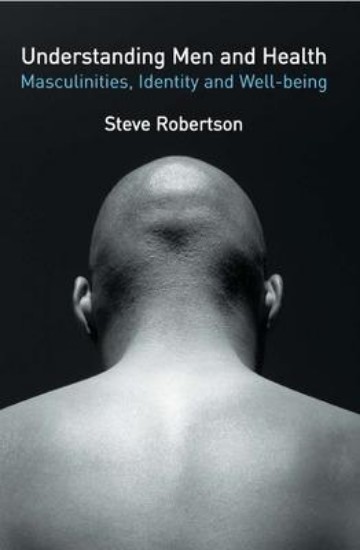 Picture of Understanding Men and Health: Masculinities, Identity and Well-Being