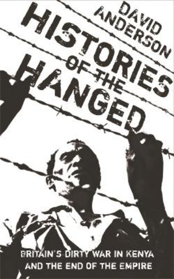 Picture of Histories of the Hanged: Britain's Dirty War in Kenya and the End of Empire