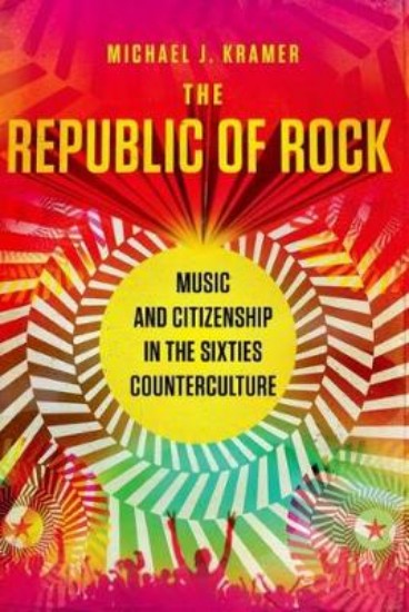 Picture of Republic of Rock: Music and Citizenship in the Sixties Counterculture