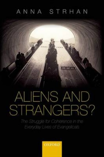 Picture of Aliens & Strangers?: The Struggle for Coherence in the Everyday Lives of Evangelicals