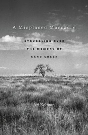 Picture of Misplaced Massacre: Struggling Over the Memory of Sand Creek