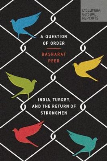 Picture of Question of Order: India, Turkey, and the Return of Strongmen