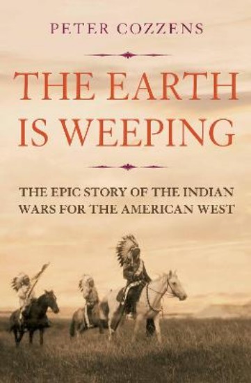 Picture of Earth is Weeping: The Epic Story of the Indian Wars for the American West