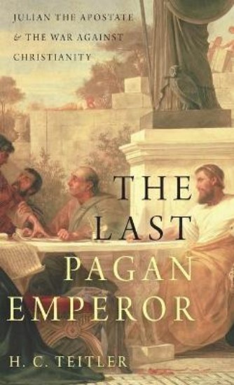 Picture of Last Pagan Emperor: Julian the Apostate and the War Against Christianity