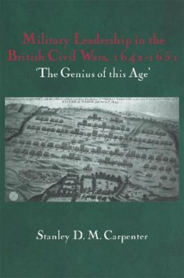 Picture of Military Leadership in the British Civil Wars, 1642-1651: 'The Genius of This Age'