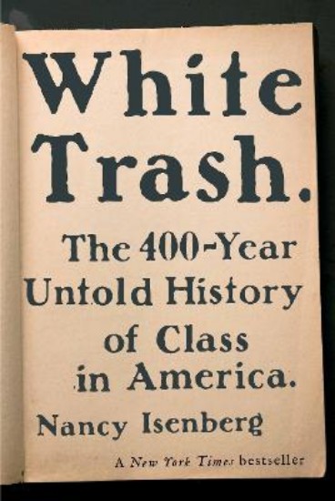 Picture of White Trash: The 400-Year Untold History of Class in America