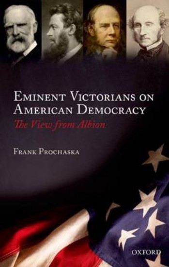 Picture of Eminent Victorians on American Democracy: The View from Albion