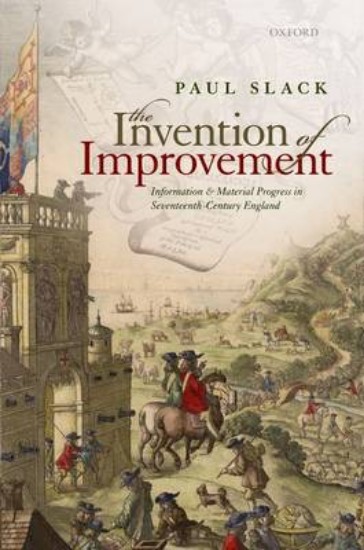 Picture of Invention of Improvement: Information and Material Progress in Seventeenth-Century England