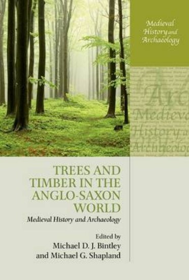 Picture of Trees and Timber in the Anglo-Saxon World