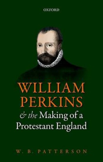Picture of William Perkins and the Making of a Protestant England