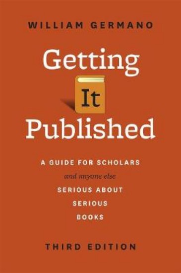 Picture of Getting It Published: A Guide for Scholars and Anyone Else Serious about Serious Books