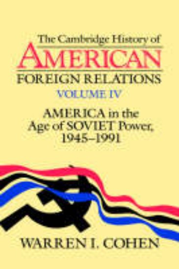 Picture of Cambridge History Of American Foreign Relations Volume IV: America in the Age of Soviet Power, 1945-1991