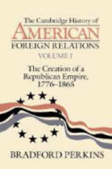 Picture of CAMBRIDGE HISTORY OF AMERICAN FOREIGN RELATIONS VOL.1