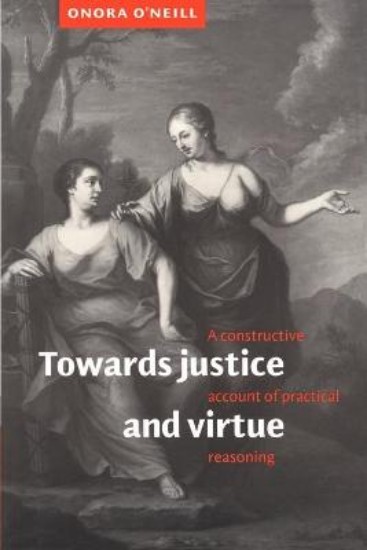 Picture of Towards Justice and Virtue: A Constructive Account of Practical Reasoning