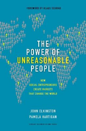 Picture of Power of Unreasonable People: How Social Entrepreneurs Create Markets That Change the World