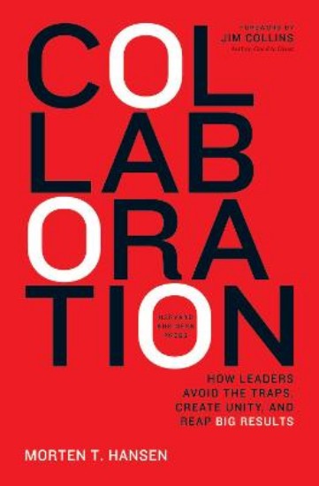 Picture of Collaboration: How Leaders Avoid the Traps, Build Common Ground, and Reap Big Results