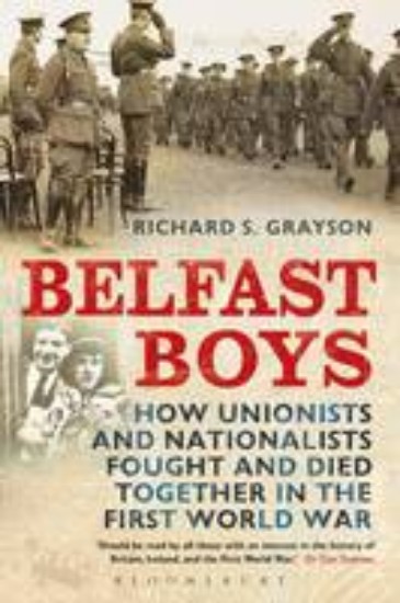 Picture of Belfast Boys: How Unionists and Nationalists Fought and Died Together in the First World War