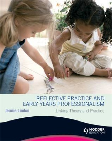 Picture of Reflective Practice and Early Years Professionalism Linking Theory & Practice
