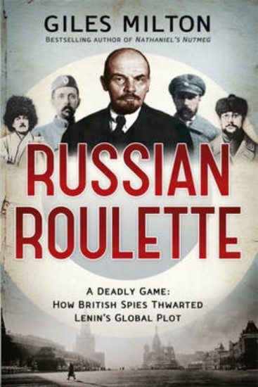 Picture of Russian Roulette: A Deadly Game: How British Spies Thwarted Lenin's Global Plot