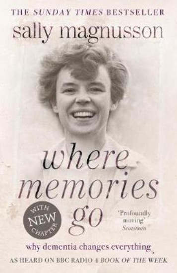 Picture of Where Memories Go: Why Dementia Changes Everything