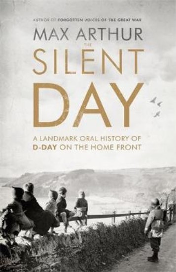 Picture of Silent Day: A Landmark Oral History of D-Day on the Home Front