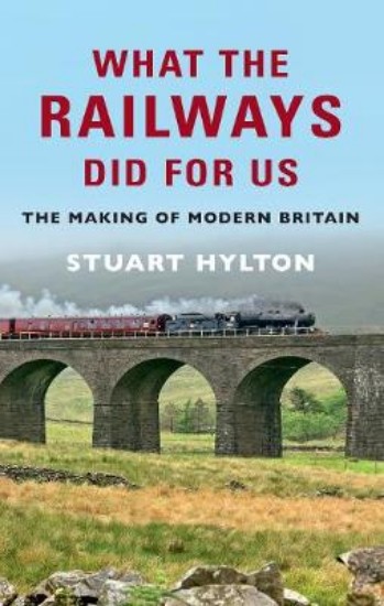 Picture of What the Railways Did for Us: The Making of Modern Britain