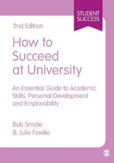 Picture of How to Succeed at University: An Essential Guide to Academic Skills, Personal Development & Employability 2ed