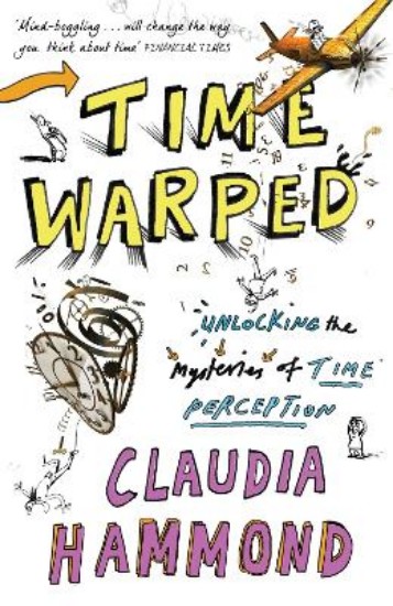 Picture of Time Warped: Unlocking the Mysteries of Time Perception