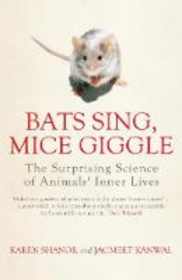 Picture of Bats Sing, Mice Giggle : The Surprising Science of Animals' Inner Live