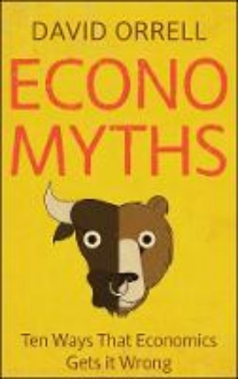 Picture of Economyths : Ten Ways that Economics Gets it Wrong