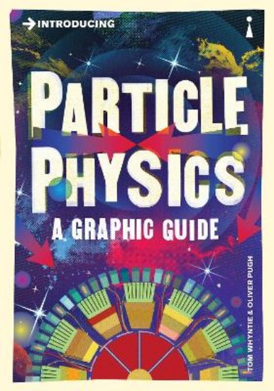 Picture of Introducing Particle Physics: A Graphic Guide