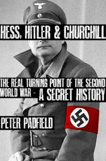 Picture of Hess, Hitler and Churchill: The Real Turning Point of the Second World War - A Secret History