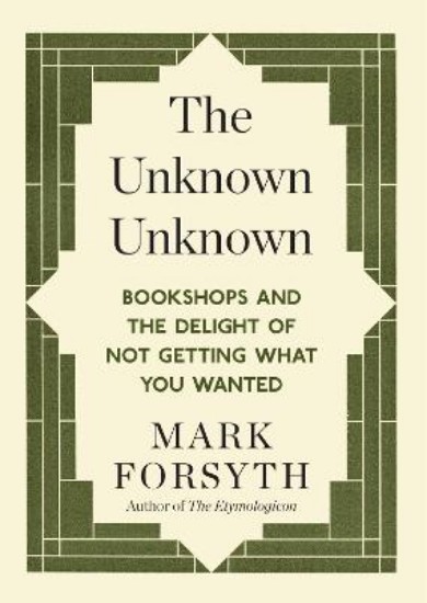 Picture of Unknown Unknown: Bookshops and the Delight of Not getting What You Wanted