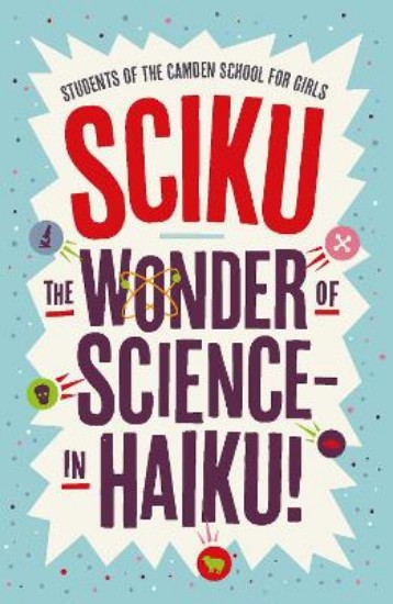 Picture of Sciku: The Wonder of Science - In Haiku!