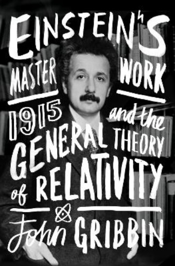 Picture of Einstein's Masterwork: 1915 and the General Theory of Relativity
