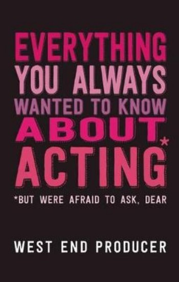Picture of Everything you always wanted to know about Acting (but were afraid to ask, dear)