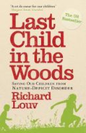 Picture of Last Child in the Woods: Saving Our Children from Nature-deficit Disorder