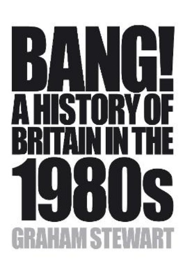Picture of Bang!: History of Britain in the 1980s