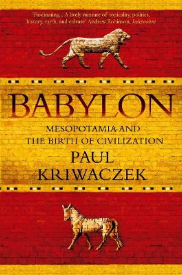 Picture of Babylon: Mesopotamia and the Birth of Civilization