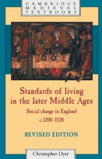 Picture of Standards of Living in the Later Middle Ages: Social Change in England c. 1200-1520