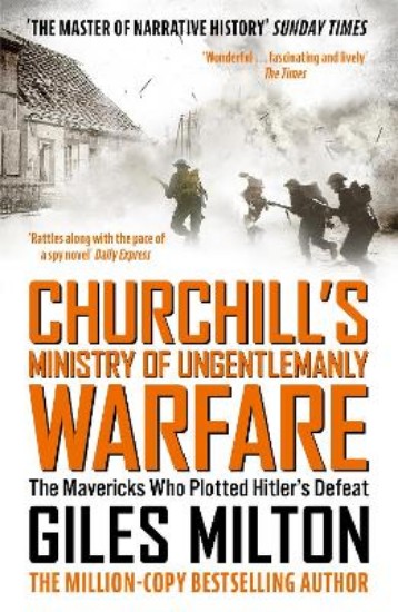 Picture of Churchill's Ministry of Ungentlemanly Warfare: The Mavericks Who Plotted Hitler's Defeat