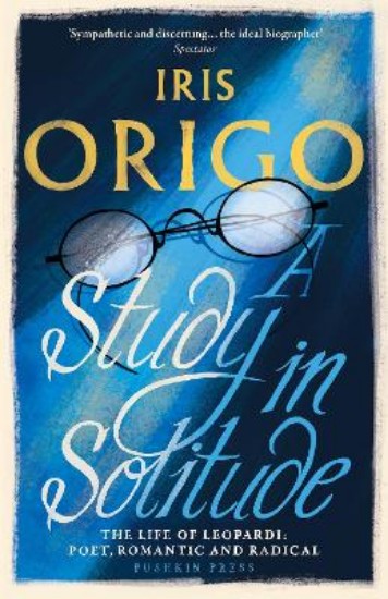 Picture of Study in Solitude: The Life of Leopardi - Poet, Romantic and Radical