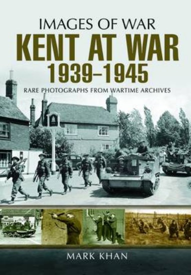 Picture of Kent at War 1939 to 1945